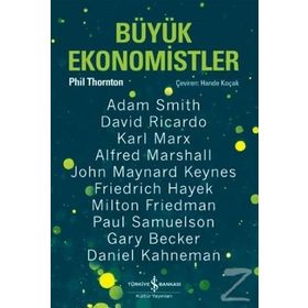 Büyük Ekonomistler / Phil Thornton / İş Bankası Yayınları