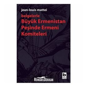 BÜYÜK ERMENISTAN PEŞİNDE ERMENI KOMITELERI - JEAN - LOUIS MATTEI