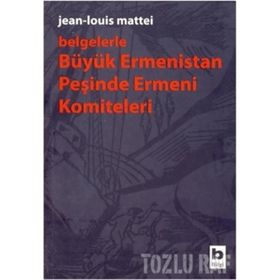 BÜYÜK ERMENISTAN PEŞİNDE ERMENI KOMITELERI - JEAN - LOUIS MATTEI