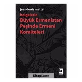 BÜYÜK ERMENISTAN PEŞİNDE ERMENI KOMITELERI - JEAN - LOUIS MATTEI