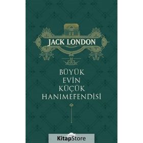 Büyük Evin Küçük Hanımefendisi - Jack London
