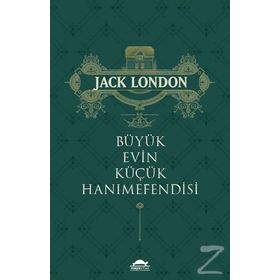 Büyük Evin Küçük Hanımefendisi - Jack London