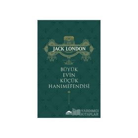 Büyük Evin Küçük Hanımefendisi - Jack London