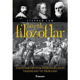 BÜYÜK FILOZOFLAR TARIHTEKI BÜYÜK DÜŞÜNÜRLERİN YAŞAMLARI VE FIKIRLERI - STEPHEN LAW