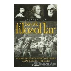 BÜYÜK FILOZOFLAR TARIHTEKI BÜYÜK DÜŞÜNÜRLERİN YAŞAMLARI VE FIKIRLERI - STEPHEN LAW