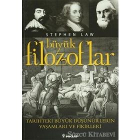 BÜYÜK FILOZOFLAR TARIHTEKI BÜYÜK DÜŞÜNÜRLERİN YAŞAMLARI VE FIKIRLERI - STEPHEN LAW