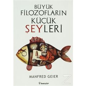 BÜYÜK FILOZOFLARIN KÜÇÜK ŞEYLERI - MANFRED GEIER