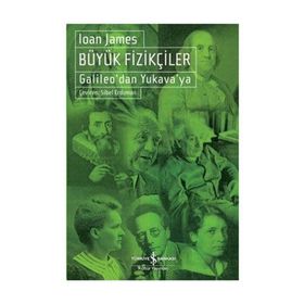 BÜYÜK FIZIKÇILER GALILEODAN YUKAVAYA - IOAN JAMES