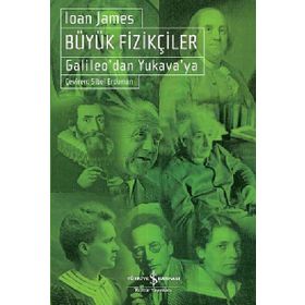 BÜYÜK FIZIKÇILER GALILEODAN YUKAVAYA - IOAN JAMES
