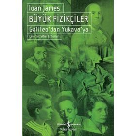 BÜYÜK FIZIKÇILER GALILEODAN YUKAVAYA - IOAN JAMES