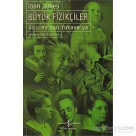 BÜYÜK FIZIKÇILER GALILEODAN YUKAVAYA - IOAN JAMES