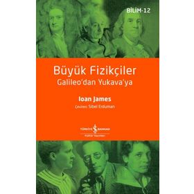 BÜYÜK FIZIKÇILER GALILEODAN YUKAVAYA - IOAN JAMES