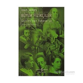 BÜYÜK FIZIKÇILER GALILEODAN YUKAVAYA - IOAN JAMES