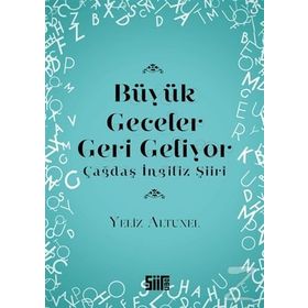 Büyük Geceler Geri Geliyor - Çağdaş İngiliz Şiiri - Yeliz Altunel