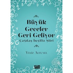 Büyük Geceler Geri Geliyor - Çağdaş İngiliz Şiiri - Yeliz Altunel