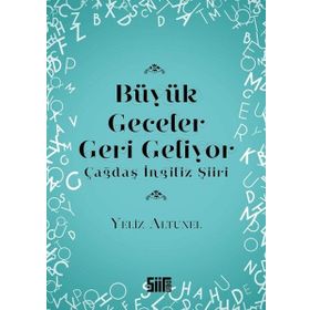 Büyük Geceler Geri Geliyor - Çağdaş İngiliz Şiiri - Yeliz Altunel