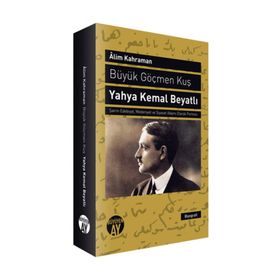 BÜYÜK GÖÇMEN KUŞ: YAHYA KEMAL BEYATLI ŞAIRIN EDEBIYAT, MEDENIYET VE SIYASET ADAMI OLARAK PORTRESI - ALIM KAHRAMAN (ISBN:9786055166120)