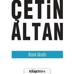 BÜYÜK GÖZALTI - ÇETİN ALTAN