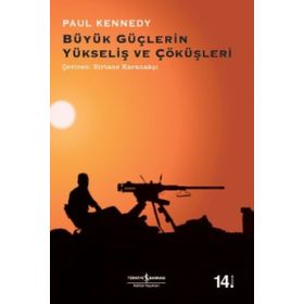 BÜYÜK GÜÇLERİN YÜKSELİŞ VE ÇÖKÜŞLERİ - PAUL KENNEDY