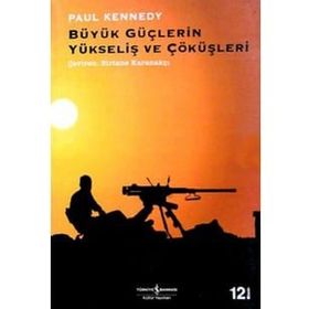 BÜYÜK GÜÇLERİN YÜKSELİŞ VE ÇÖKÜŞLERİ - PAUL KENNEDY