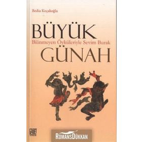 BÜYÜK GÜNAH BILINMEYEN ÖYKÜLERIYLE SEVIM BURAK - BEDIA KOÇAKOĞLU