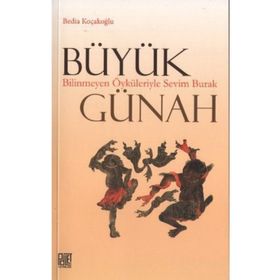 BÜYÜK GÜNAH BILINMEYEN ÖYKÜLERIYLE SEVIM BURAK - BEDIA KOÇAKOĞLU