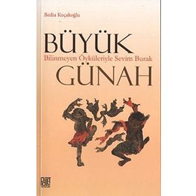 BÜYÜK GÜNAH BILINMEYEN ÖYKÜLERIYLE SEVIM BURAK - BEDIA KOÇAKOĞLU