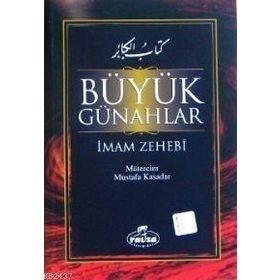 BÜYÜK GÜNAHLAR - İMAM EZ-ZEHEBI
