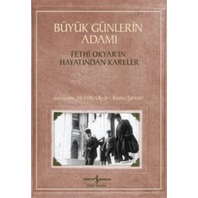 Büyük Günlerin Adamı Fethi Okyar’ın Hayatından Kareler - Kansu Şarman Ali Fethi Okyar