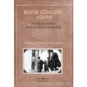 Büyük Günlerin Adamı Fethi Okyar’ın Hayatından Kareler - Kansu Şarman Ali Fethi Okyar
