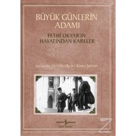 Büyük Günlerin Adamı Fethi Okyar’ın Hayatından Kareler - Kansu Şarman Ali Fethi Okyar
