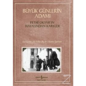 Büyük Günlerin Adamı Fethi Okyar’ın Hayatından Kareler - Kansu Şarman Ali Fethi Okyar
