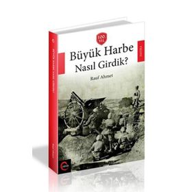 Büyük Harbe Nasıl Girdik? - Rauf Ahmet