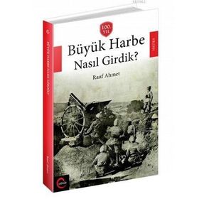 Büyük Harbe Nasıl Girdik? - Rauf Ahmet