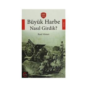 Büyük Harbe Nasıl Girdik? - Rauf Ahmet