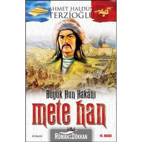 Büyük Hun Hakanı Mete Han - Ahmet Haldun Terzioğlu