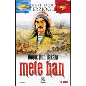Büyük Hun Hakanı Mete Han - Ahmet Haldun Terzioğlu