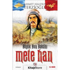 Büyük Hun Hakanı Mete Han - Ahmet Haldun Terzioğlu