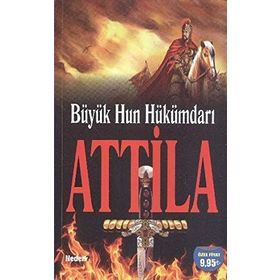 Büyük Hun Hükümdarı Attila - Muharrem Eryılmaz