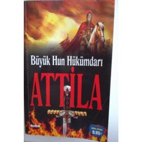 Büyük Hun Hükümdarı Attila - Muharrem Eryılmaz