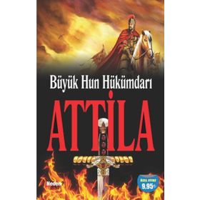 Büyük Hun Hükümdarı Attila - Muharrem Eryılmaz