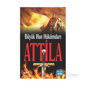 Büyük Hun Hükümdarı Attila - Muharrem Eryılmaz
