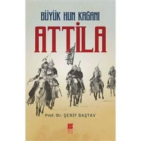 Büyük Hun Kağanı Attila - Şerif Baştav