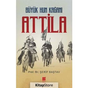 Büyük Hun Kağanı Attila - Şerif Baştav