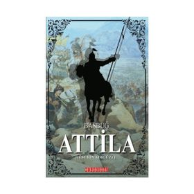 Büyük Hun Kağanı Attila - Şerif Baştav