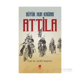 Büyük Hun Kağanı Attila - Şerif Baştav