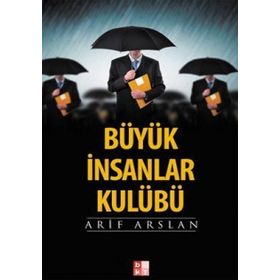 BÜYÜK İNSANLAR KULÜBÜ - ARIF ARSLAN