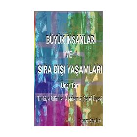 Büyük İnsanlar ve Sıra Dışı Yaşamları - Üner Tan