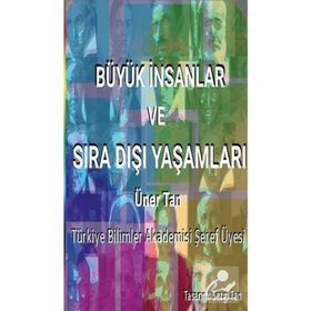 Büyük İnsanlar ve Sıra Dışı Yaşamları - Üner Tan