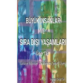 Büyük İnsanlar ve Sıra Dışı Yaşamları - Üner Tan